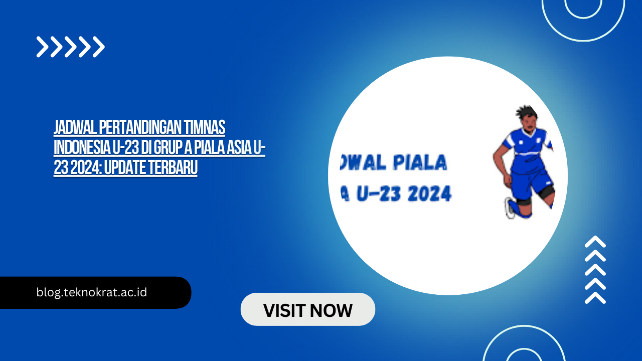 Jadwal Pertandingan Timnas Indonesia U-23 di Grup A Piala Asia U-23 2024: Update Terbaru