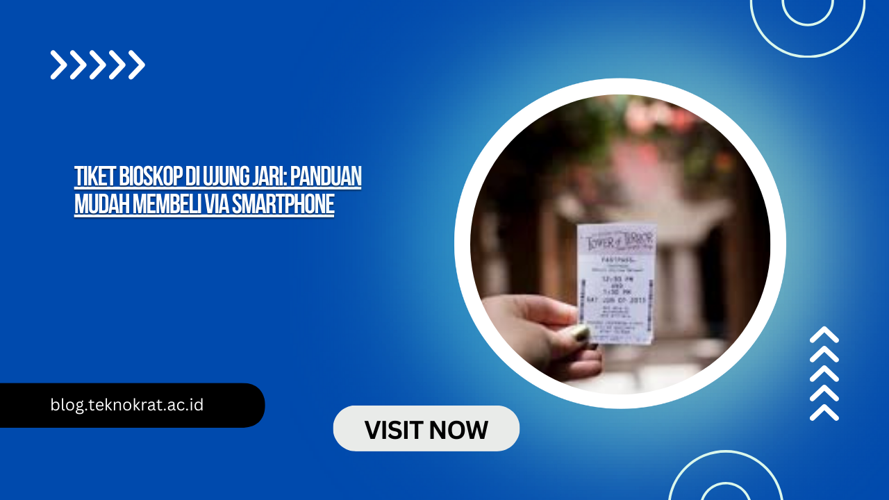 Tiket Bioskop di Ujung Jari: Panduan Mudah Membeli via Smartphone