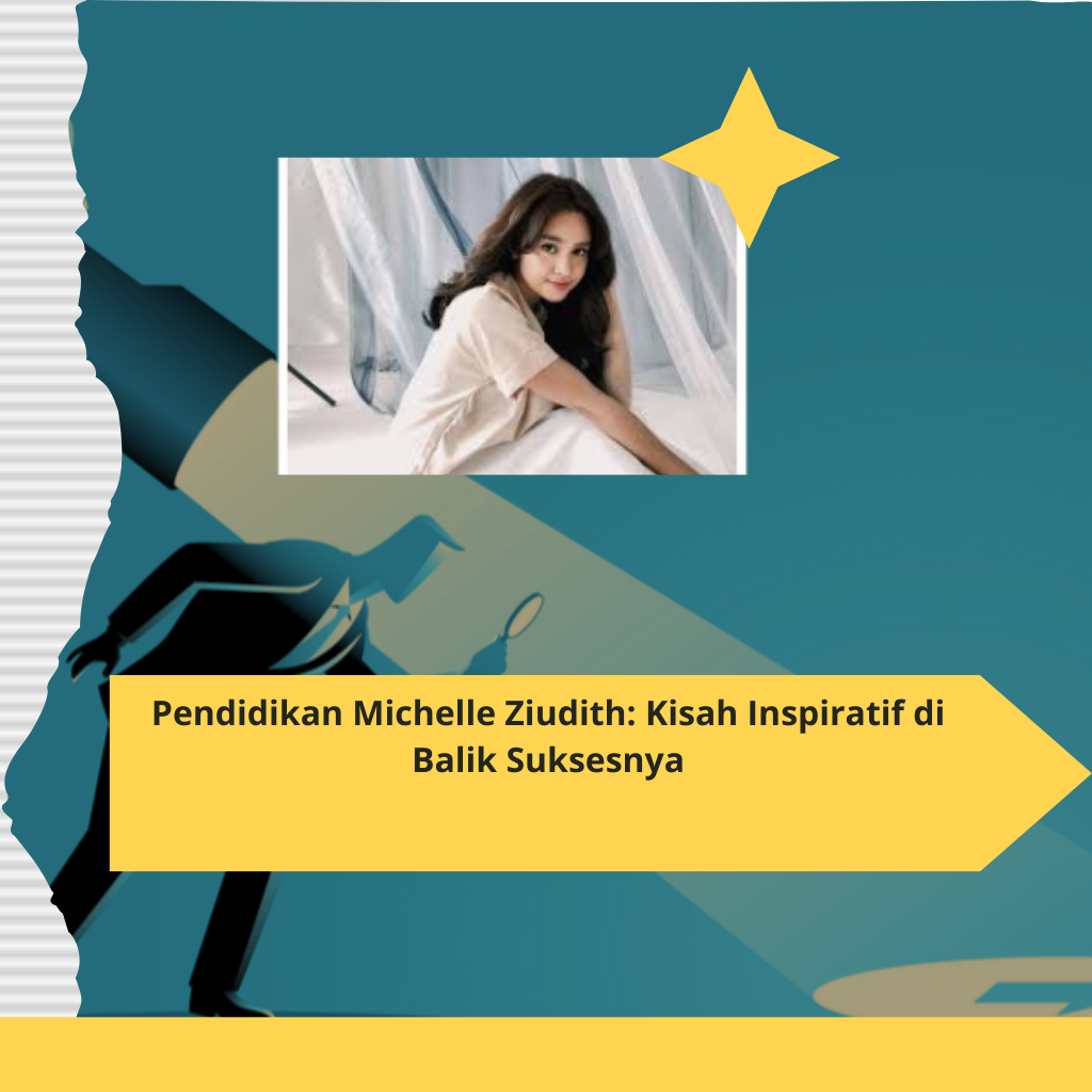 Pendidikan Michelle Ziudith Kisah Inspiratif di Balik Suksesnya