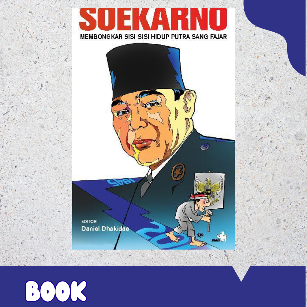 cover buku : Review buku :Soekarno - Membongkar Sisi-sisi Hidup Putra Sang Fajar