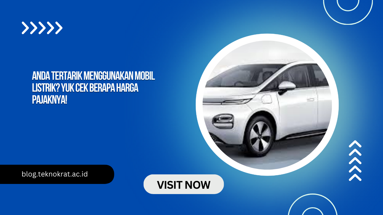 Anda Tertarik Menggunakan Mobil Listrik? Yuk Cek Berapa Harga Pajaknya!
