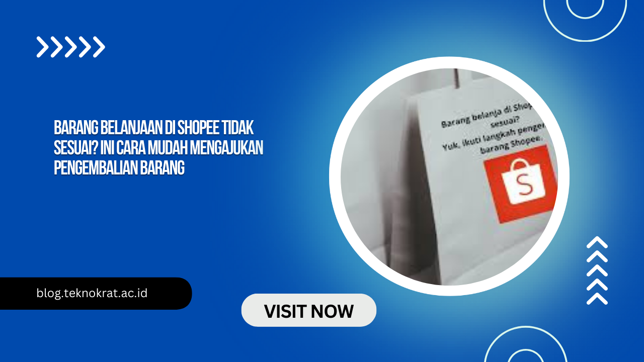 Barang Belanjaan di Shopee Tidak Sesuai? Ini Cara Mudah Mengajukan Pengembalian Barang