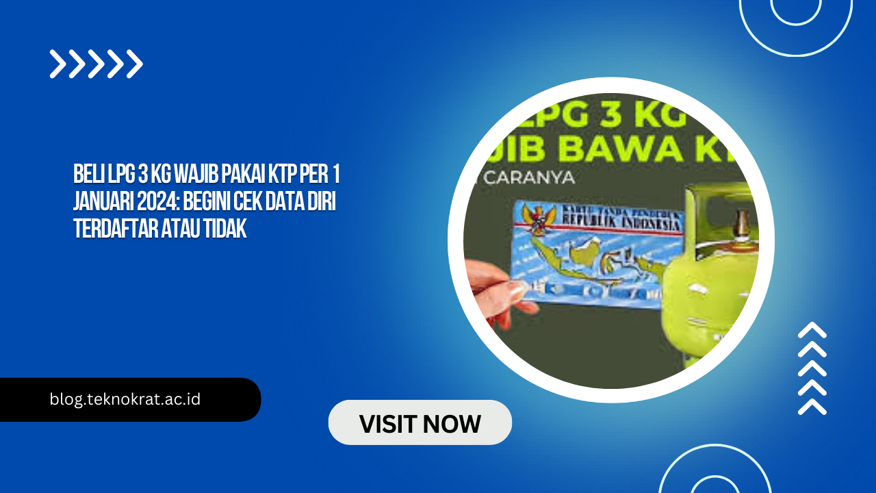 Beli LPG 3 kg Wajib Pakai KTP Per 1 Januari 2024: Begini Cek Data Diri Terdaftar atau Tidak