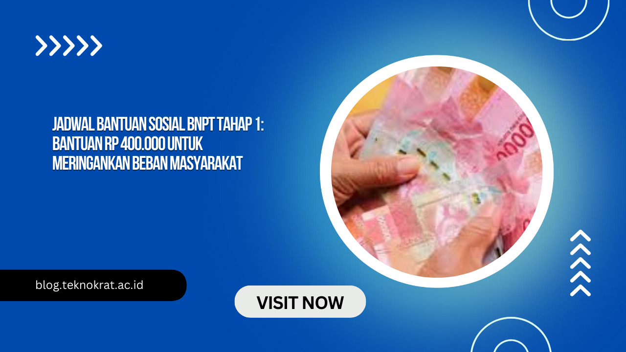 Jadwal Bantuan Sosial BNPT Tahap 1: Bantuan Rp 400.000 untuk Meringankan Beban Masyarakat