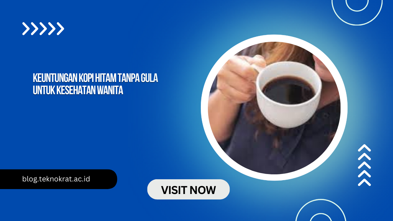 Keuntungan Kopi Hitam Tanpa Gula untuk Kesehatan Wanita