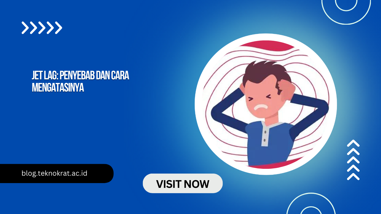 Jet Lag: Penyebab dan Cara Mengatasinya