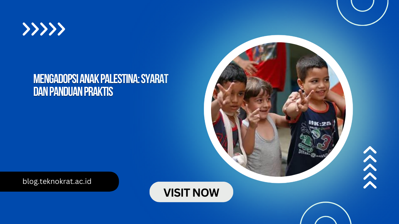 Mengadopsi Anak Palestina: Syarat dan Panduan Praktis