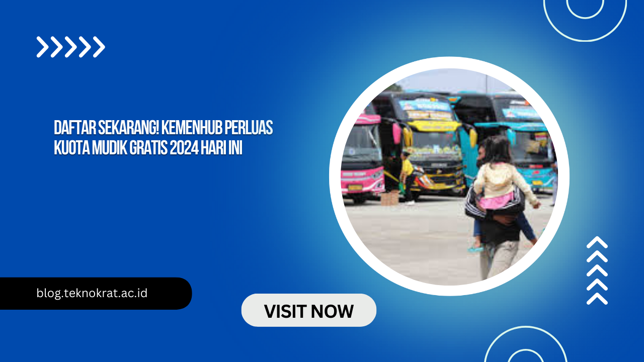 Daftar Sekarang! Kemenhub Perluas Kuota Mudik Gratis 2024 Hari Ini