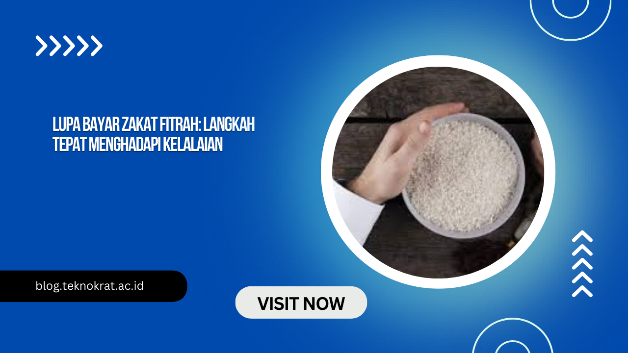 Lupa Bayar Zakat Fitrah: Langkah Tepat Menghadapi Kelalaian