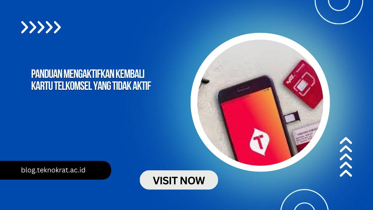 Panduan Mengaktifkan Kembali Kartu Telkomsel yang Tidak Aktif