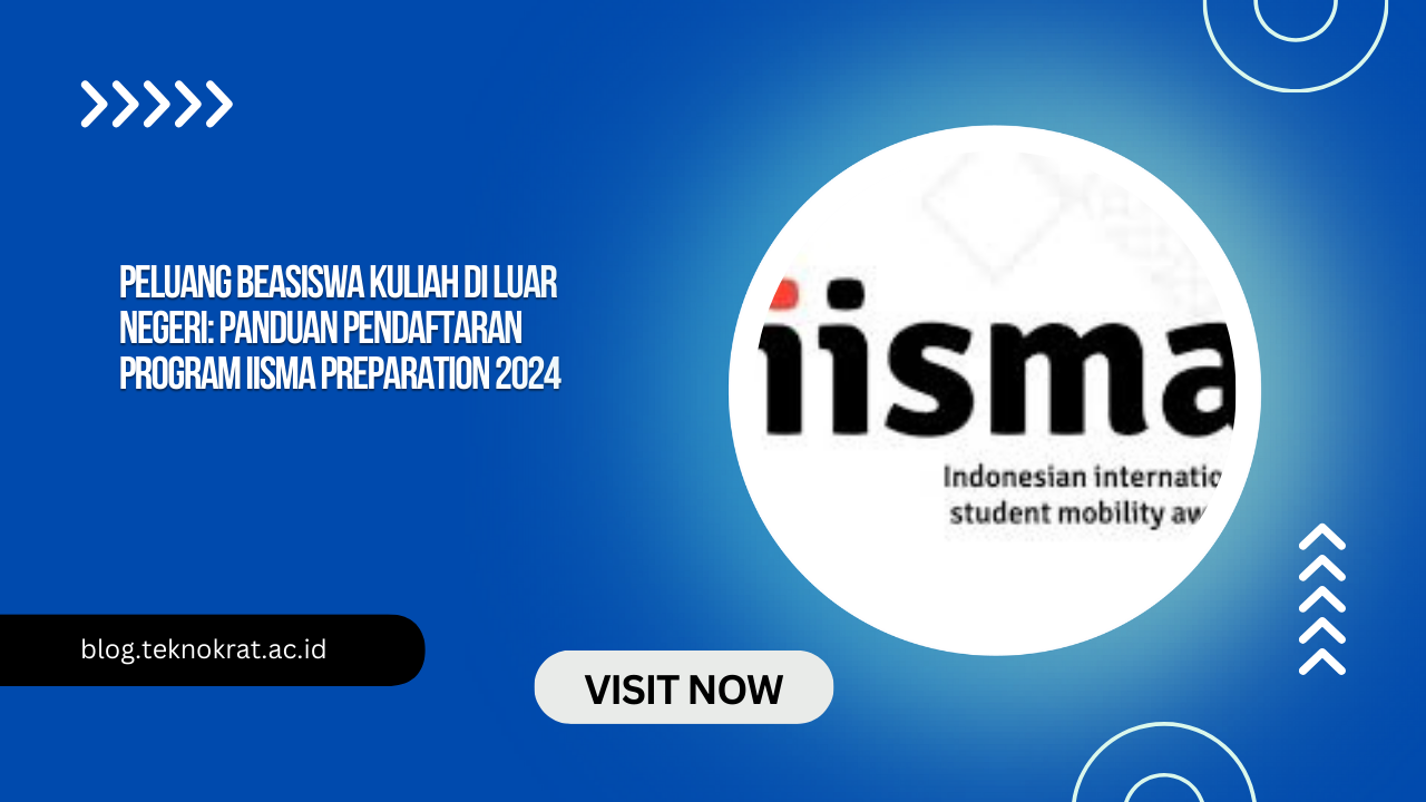 Peluang Beasiswa Kuliah di Luar Negeri: Panduan Pendaftaran Program IISMA Preparation 2024