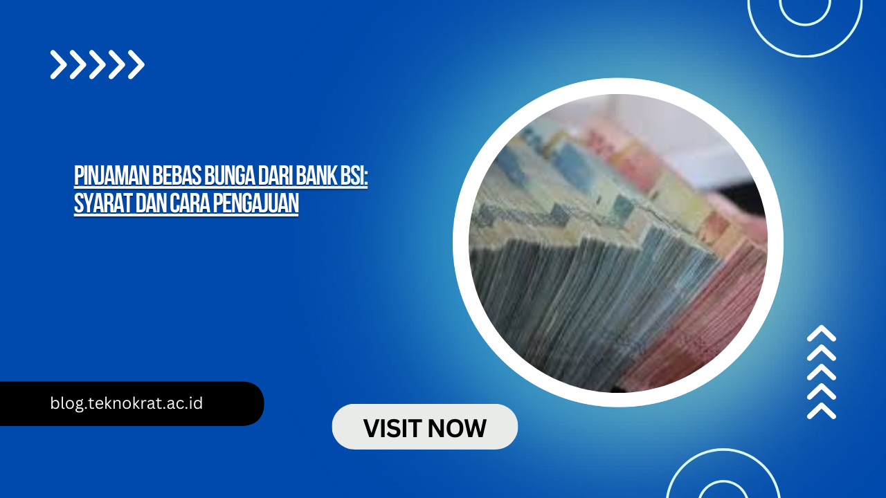 https://blog.teknokrat.ac.id/pinjaman-bebas-bunga-dari-bank-bsi-syarat-dan-cara-pengajuan/