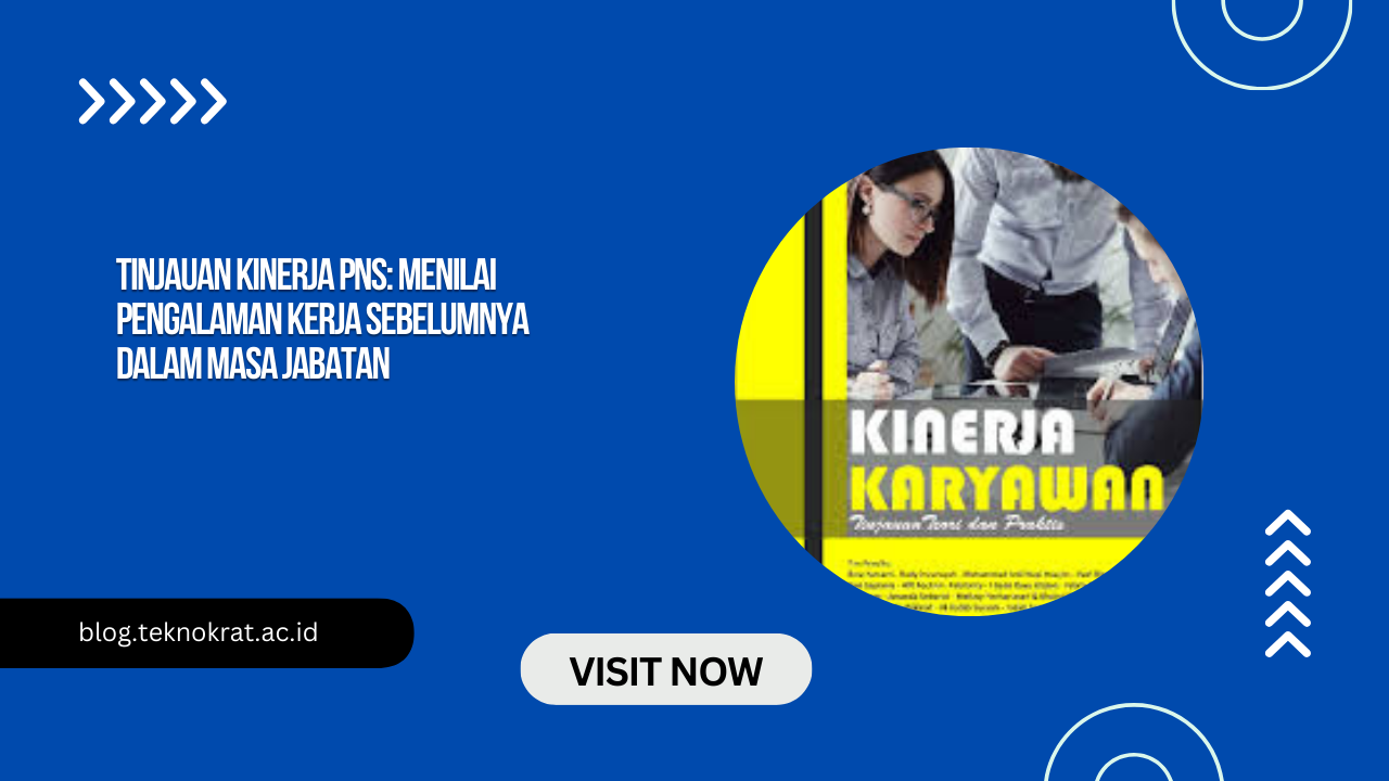 Tinjauan Kinerja PNS: Menilai Pengalaman Kerja Sebelumnya dalam Masa Jabatan
