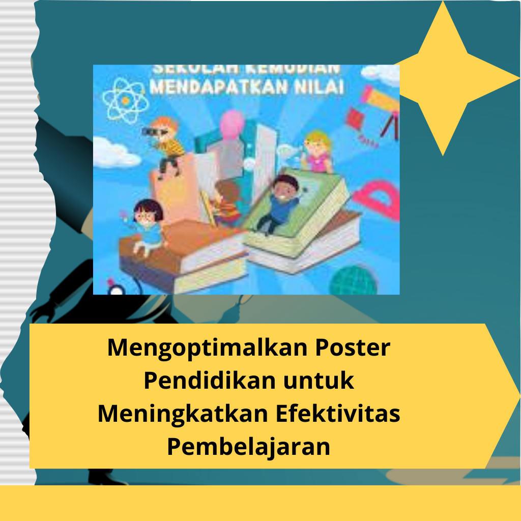 Mengoptimalkan Poster Pendidikan untuk Meningkatkan Efektivitas Pembelajaran