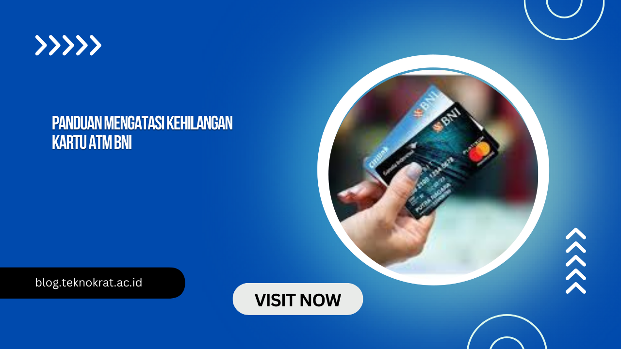 Panduan Mengatasi Kehilangan Kartu ATM BNI