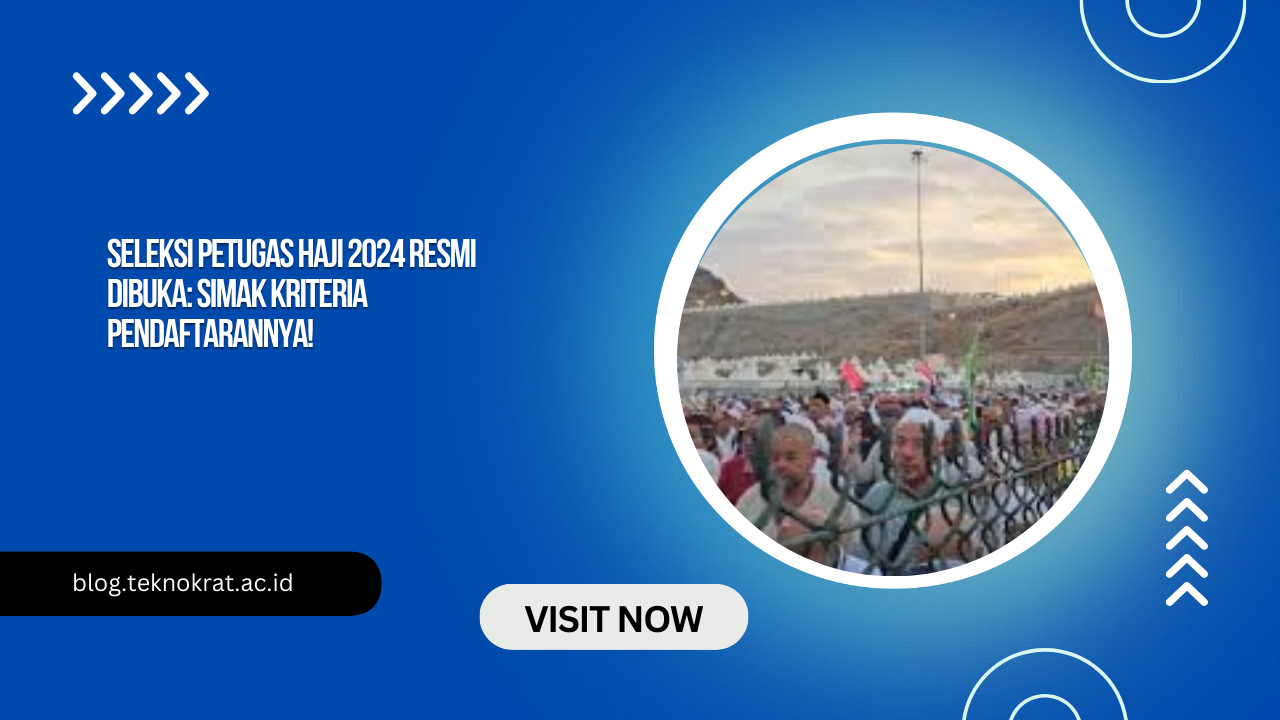 Seleksi Petugas Haji 2024 Resmi Dibuka: Simak Kriteria Pendaftarannya!