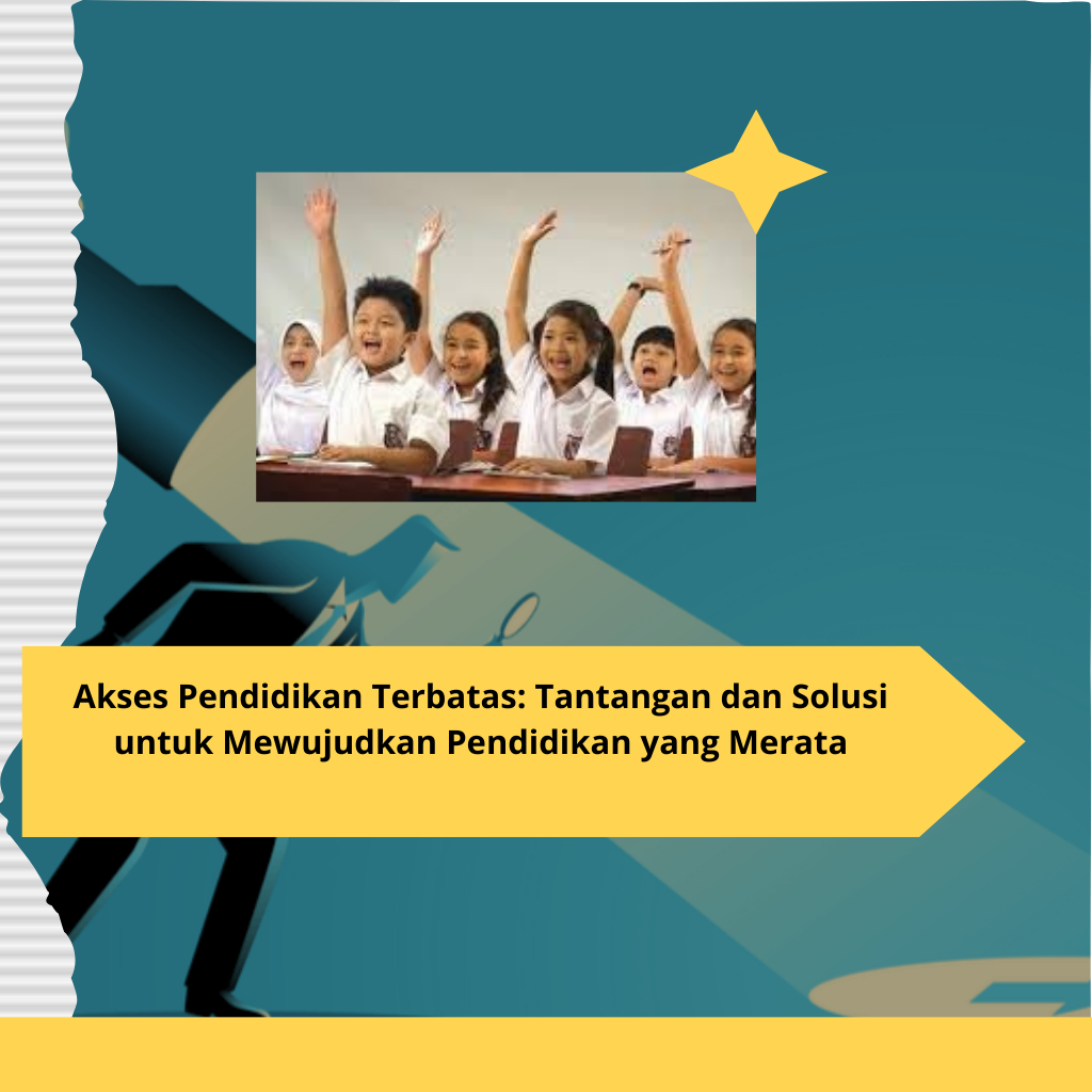 Akses Pendidikan Terbatas Tantangan dan Solusi untuk Mewujudkan Pendidikan yang Merata