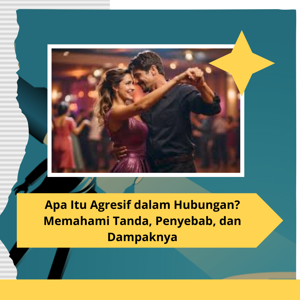 Apa Itu Agresif dalam Hubungan? Memahami Tanda, Penyebab, dan Dampaknya