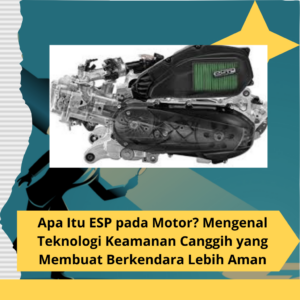 Apa Itu Esp Pada Motor Mengenal Teknologi Keamanan Canggih Yang Membuat Berkendara Lebih Aman