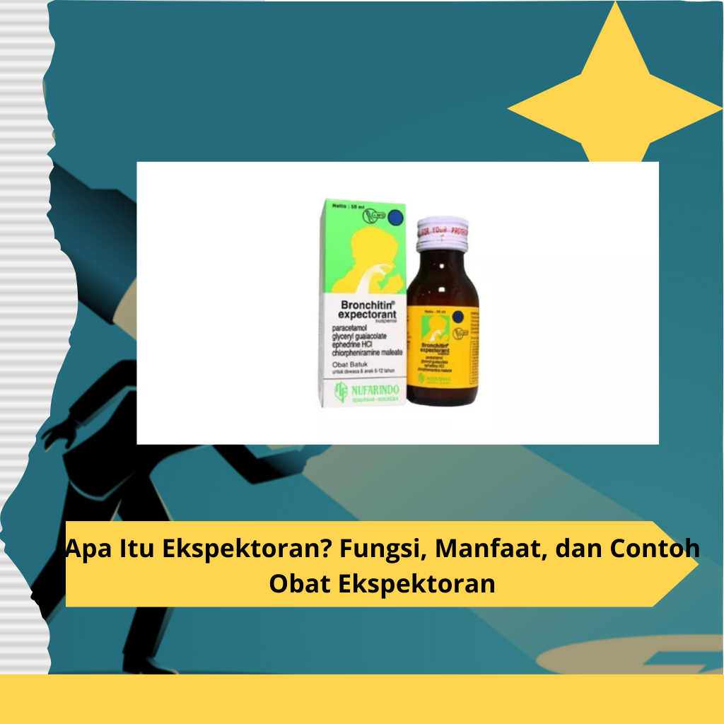 Apa Itu Ekspektoran? Fungsi, Manfaat, dan Contoh Obat Ekspektoran