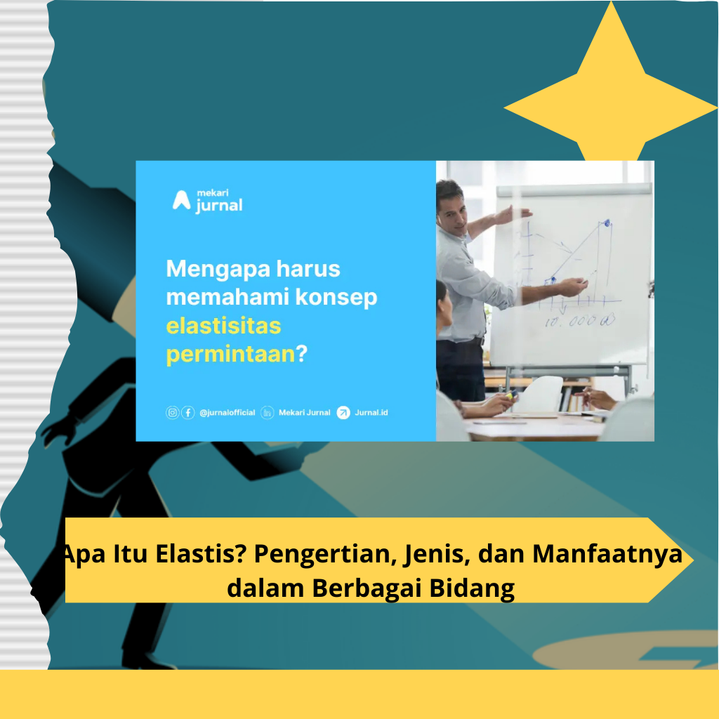 Apa Itu Elastis? Pengertian, Jenis, dan Manfaatnya dalam Berbagai Bidang