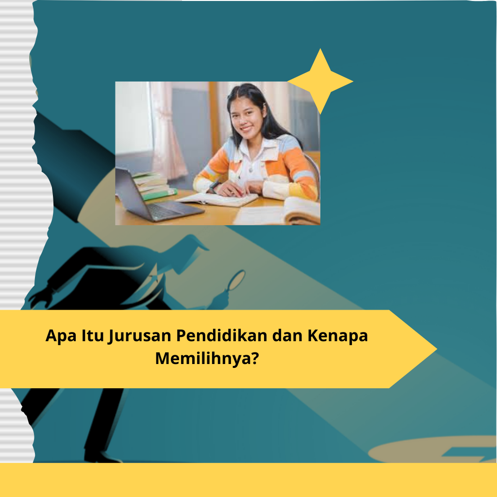 Apa Itu Jurusan Pendidikan dan Kenapa Memilihnya