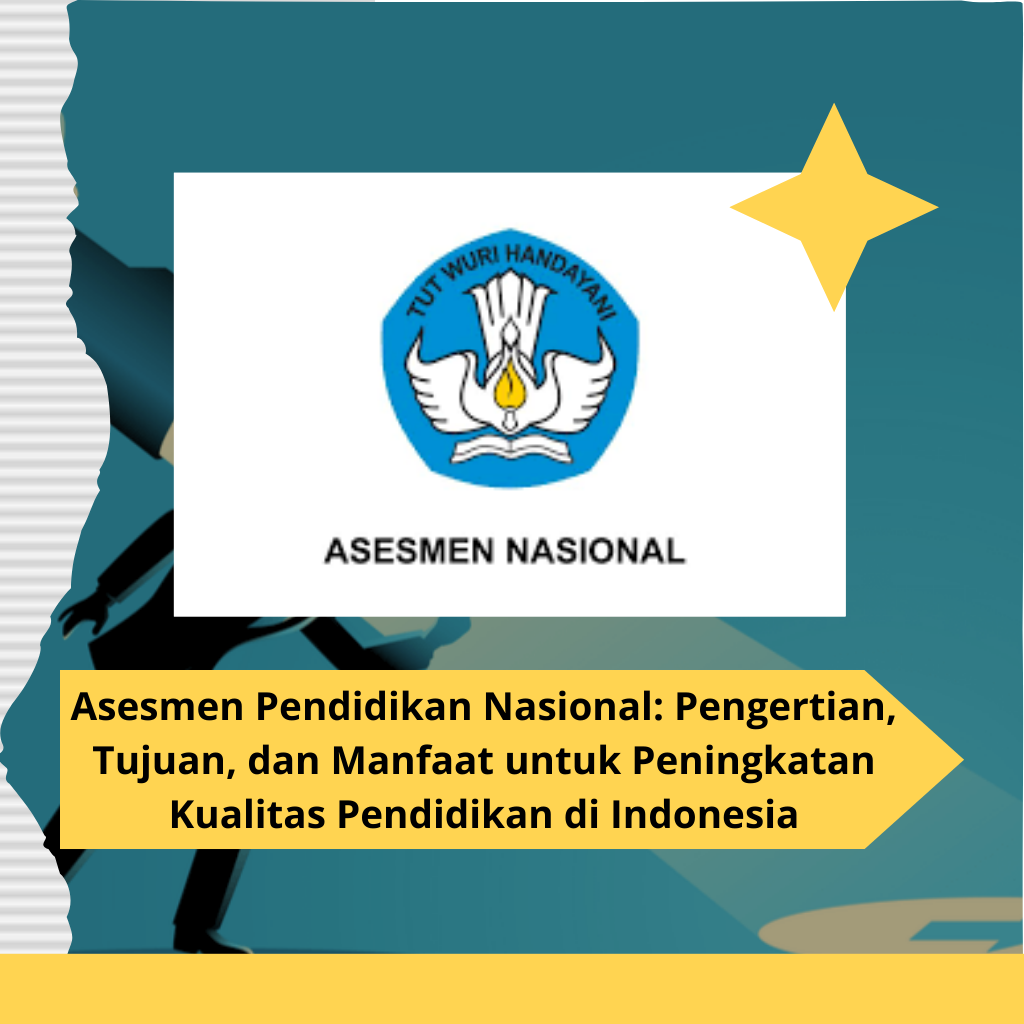 Asesmen Pendidikan Nasional: Pengertian, Tujuan, dan Manfaat untuk Peningkatan Kualitas Pendidikan di Indonesia