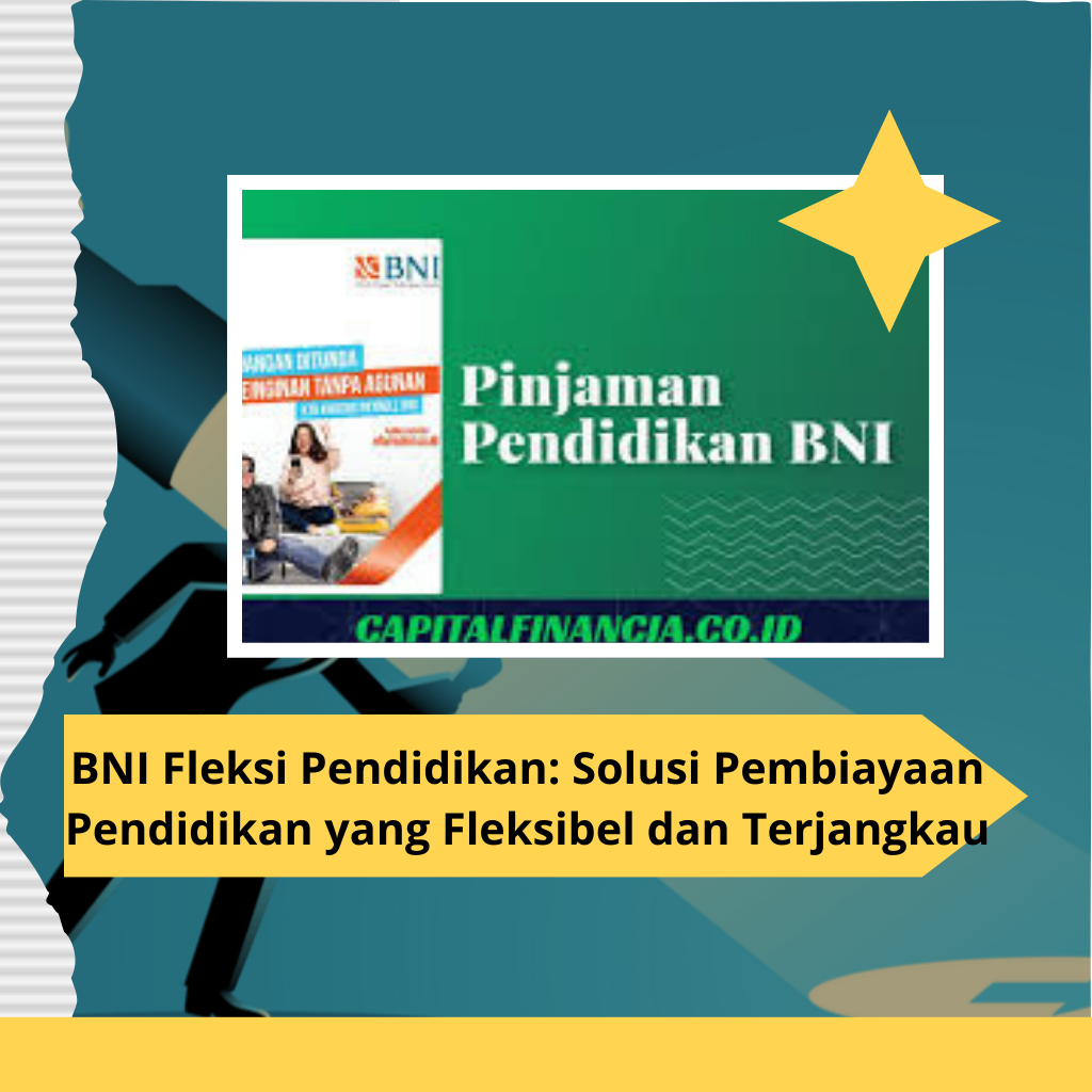 BNI Fleksi Pendidikan: Solusi Pembiayaan Pendidikan yang Fleksibel dan Terjangkau