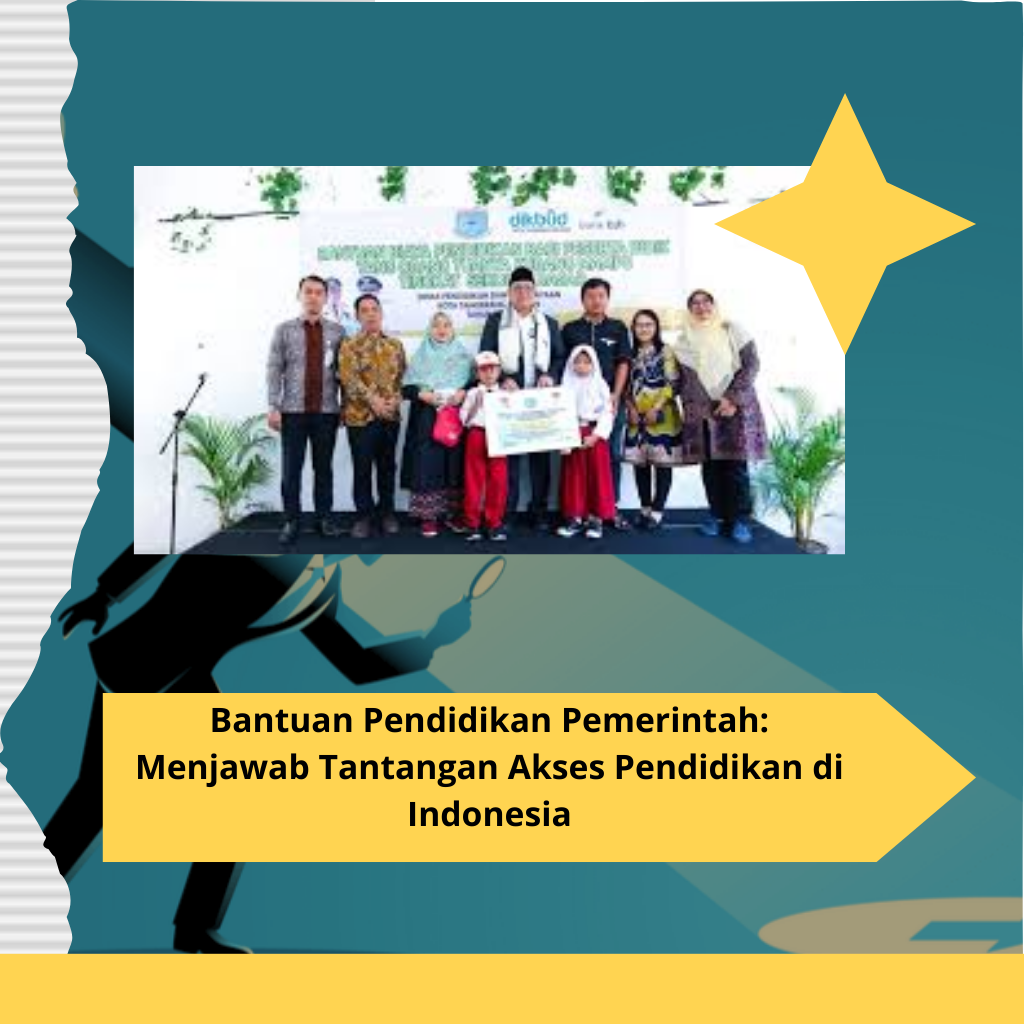 Bantuan Pendidikan Pemerintah: Menjawab Tantangan Akses Pendidikan di Indonesia