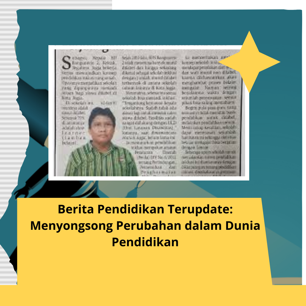 Berita Pendidikan Terupdate: Menyongsong Perubahan dalam Dunia Pendidikan