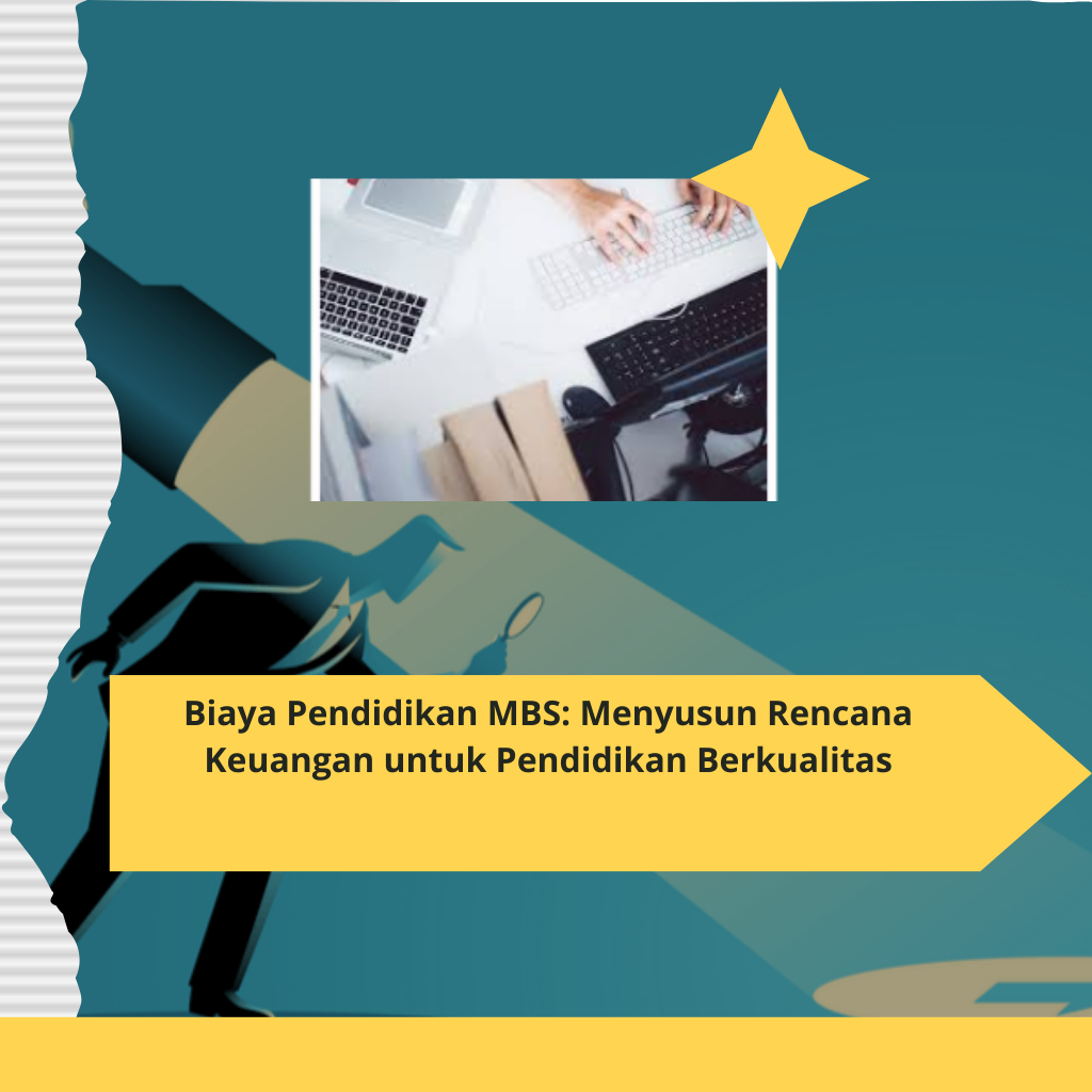 Biaya Pendidikan MBS Menyusun Rencana Keuangan untuk Pendidikan Berkualitas