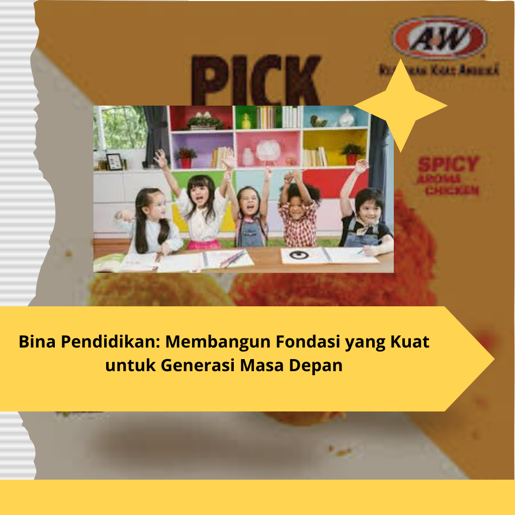Bina Pendidikan Membangun Fondasi yang Kuat untuk Generasi Masa Depan