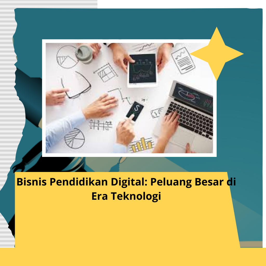 Bisnis Pendidikan Digital: Peluang Besar di Era Teknologi