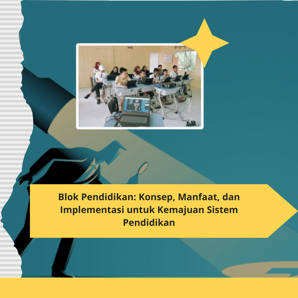 Blok Pendidikan Konsep, Manfaat, dan Implementasi untuk Kemajuan Sistem Pendidikan