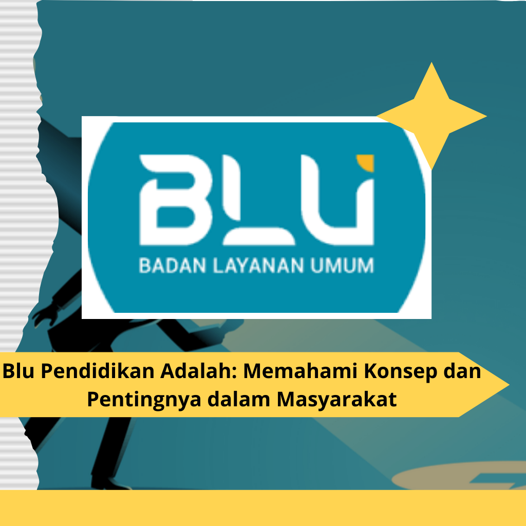 Blu Pendidikan Adalah: Memahami Konsep dan Pentingnya dalam Masyarakat