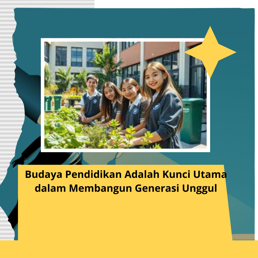 Budaya Pendidikan Adalah Kunci Utama dalam Membangun Generasi Unggul