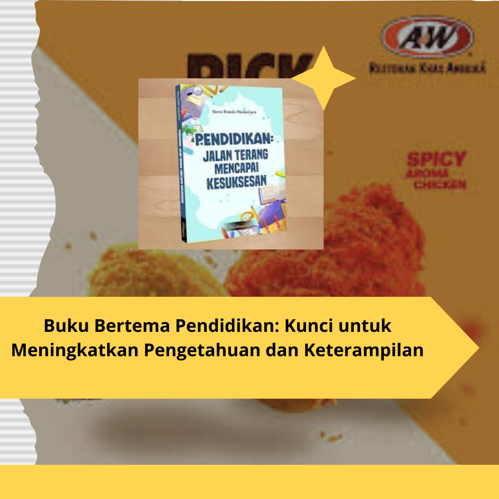 Buku Bertema Pendidikan Kunci untuk Meningkatkan Pengetahuan dan Keterampilan