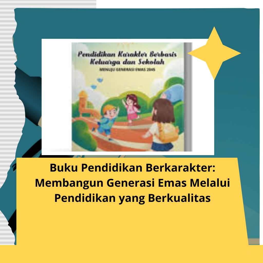 Buku Pendidikan Berkarakter: Membangun Generasi Emas Melalui Pendidikan yang Berkualitas