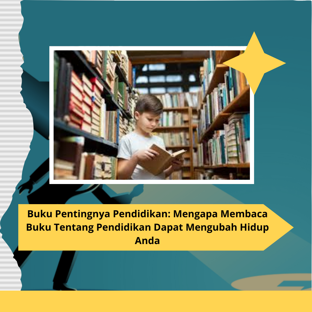 Buku Pentingnya Pendidikan: Mengapa Membaca Buku Tentang Pendidikan Dapat Mengubah Hidup Anda