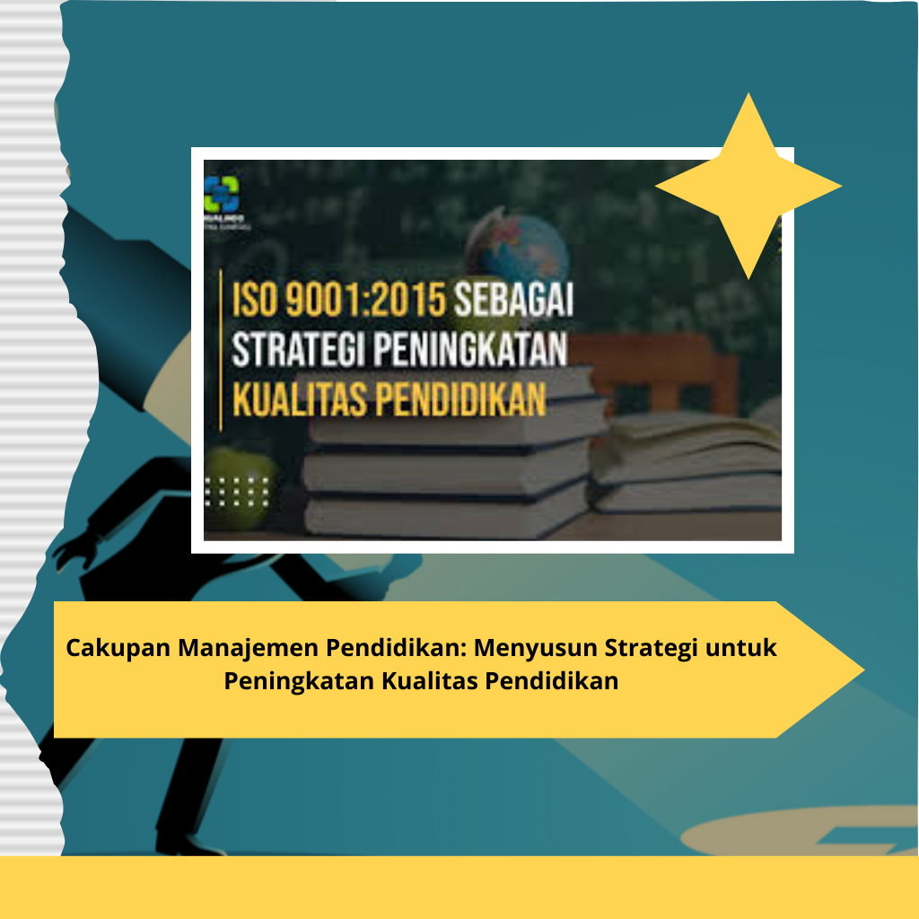Cakupan Manajemen Pendidikan: Menyusun Strategi untuk Peningkatan Kualitas Pendidikan