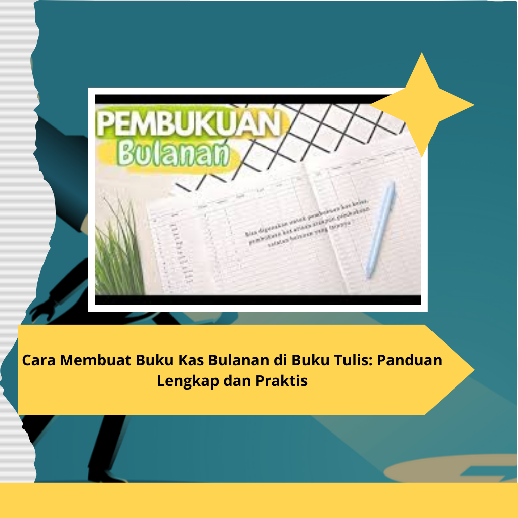 Cara Membuat Buku Kas Bulanan di Buku Tulis Panduan Lengkap dan Praktis