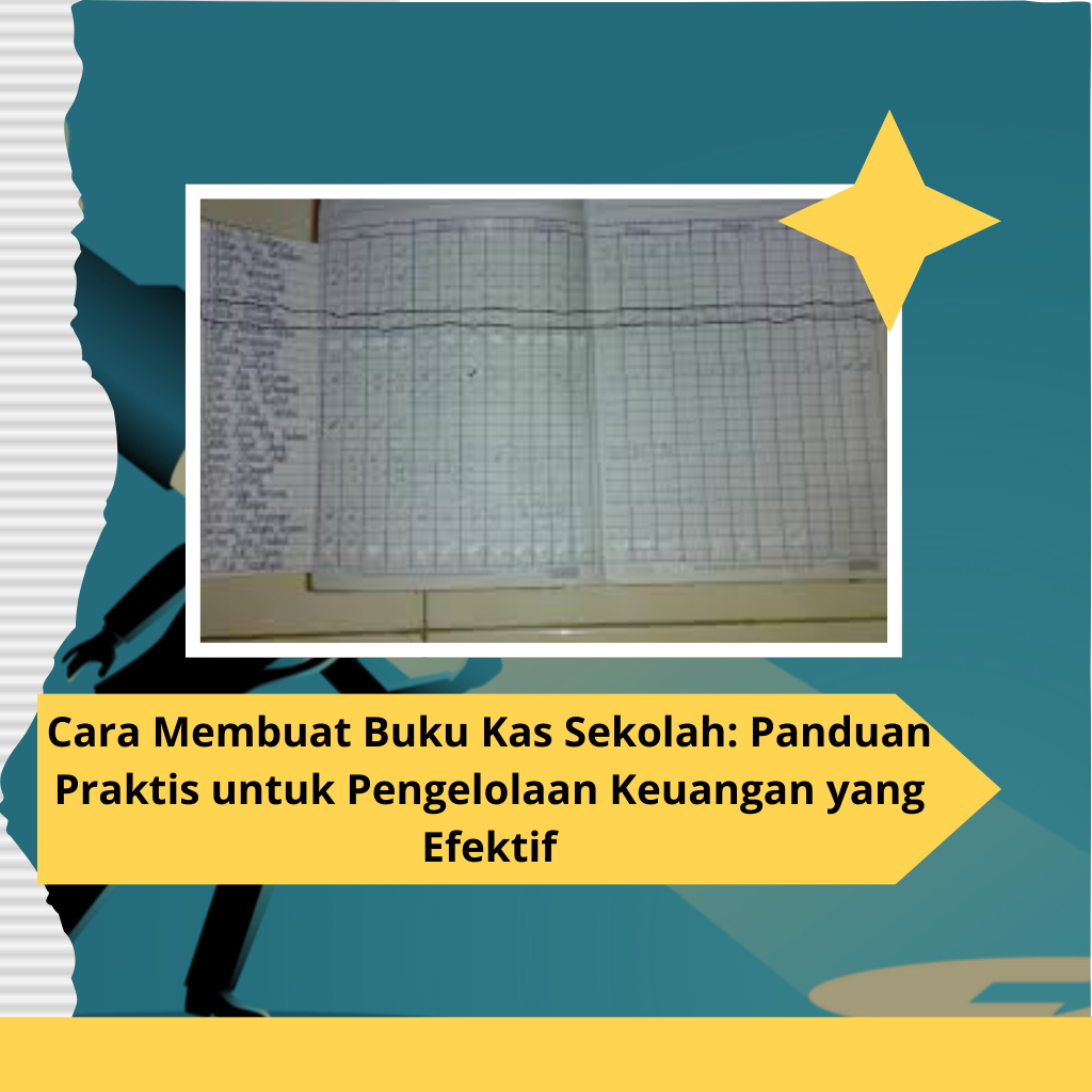 Cara Membuat Buku Kas Sekolah Panduan Praktis untuk Pengelolaan Keuangan yang Efektif