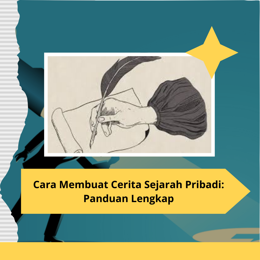 Cara Membuat Cerita Sejarah Pribadi Panduan Lengkap