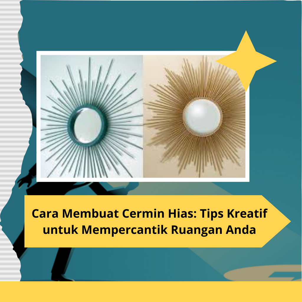 Cara Membuat Cermin Hias Tips Kreatif untuk Mempercantik Ruangan Anda