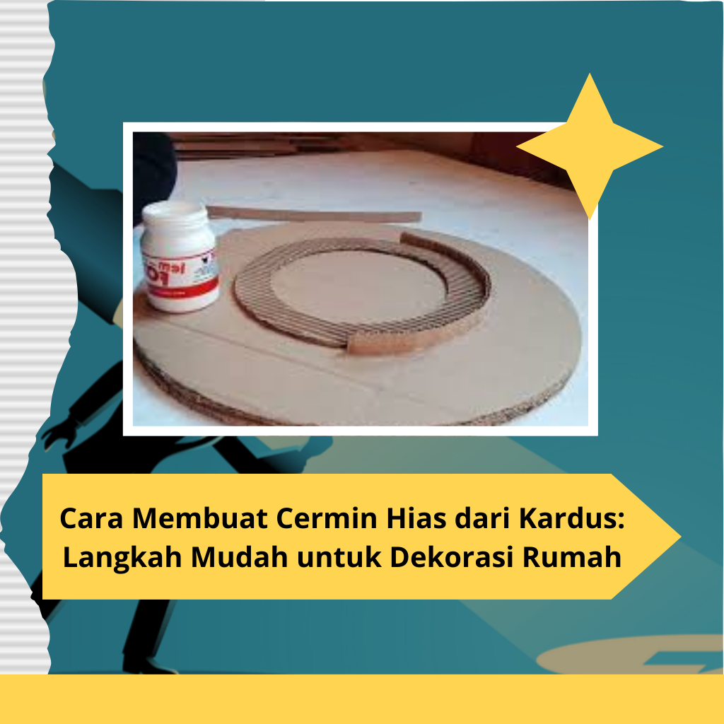 Cara Membuat Cermin Hias dari Kardus Langkah Mudah untuk Dekorasi Rumah