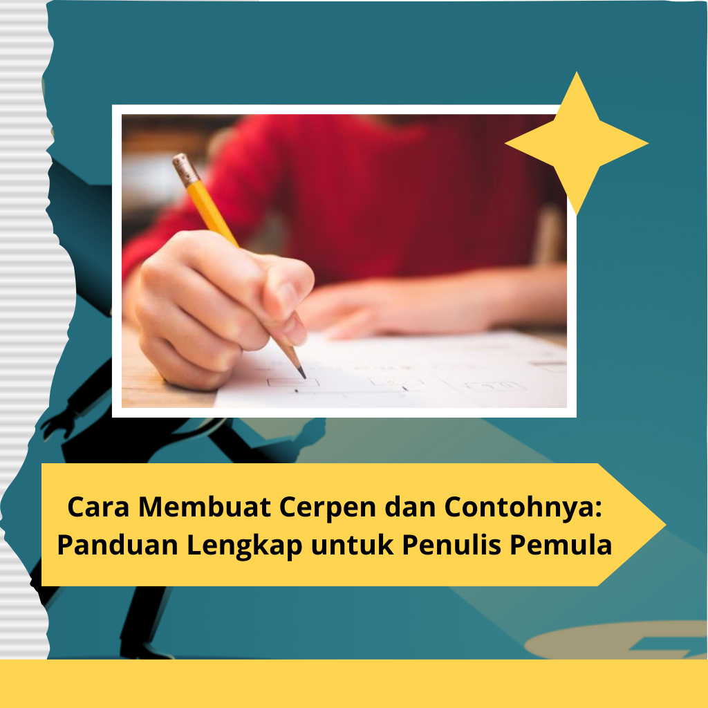 Cara Membuat Cerpen dan Contohnya Panduan Lengkap untuk Penulis Pemula