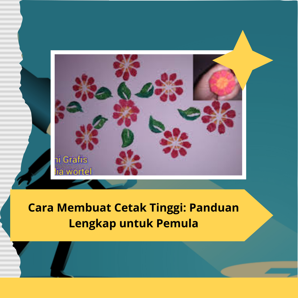 Cara Membuat Cetak Tinggi Panduan Lengkap untuk Pemula