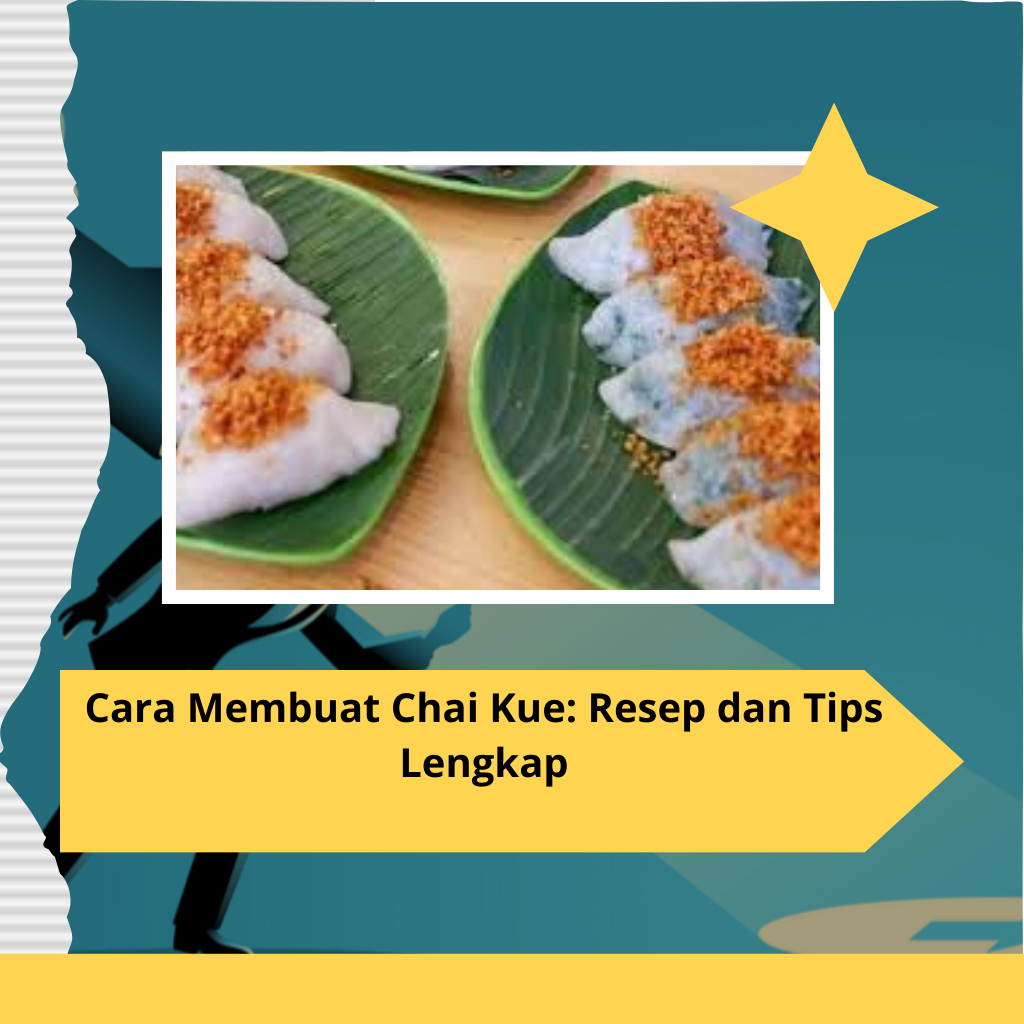 Cara Membuat Chai Kue Resep dan Tips Lengkap