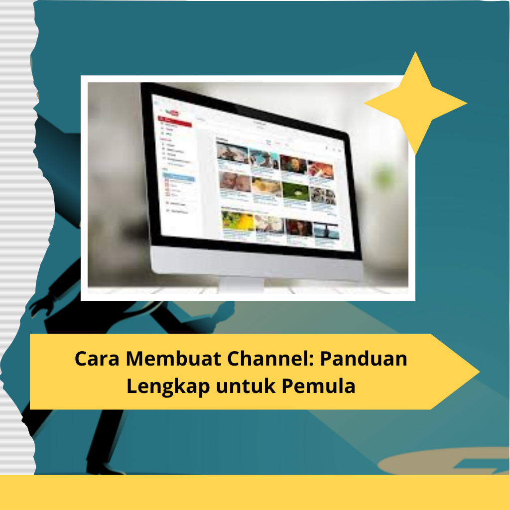 Cara Membuat Channel Panduan Lengkap untuk Pemula
