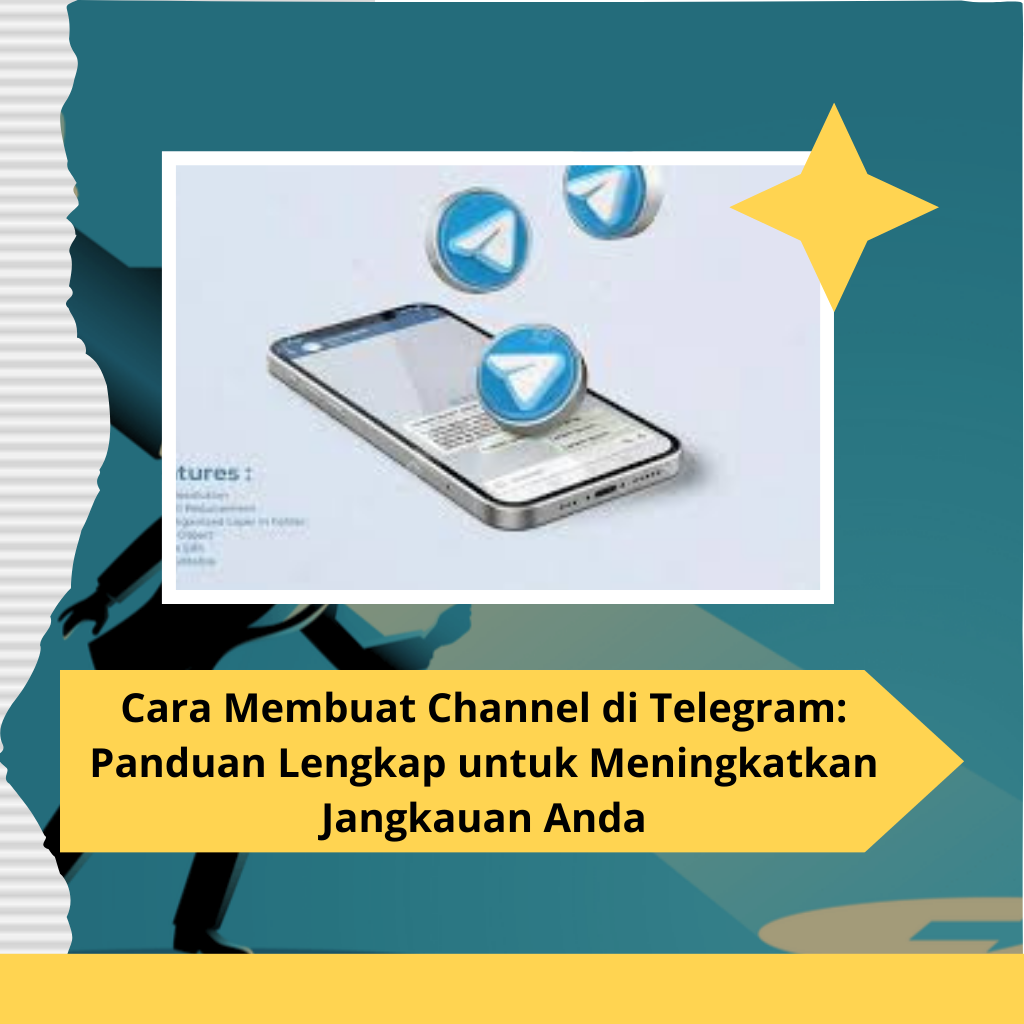 Cara Membuat Channel di Telegram Panduan Lengkap untuk Meningkatkan Jangkauan Anda